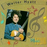 Walter Hyatt - Music Town