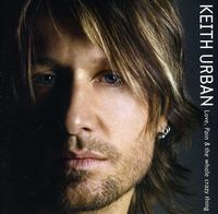 Keith Urban - Love Pain and the Whole Crazy Thing
