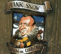 Hank Snow - Snow On Christmas [Digipak]