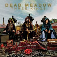Dead Meadow - Three Kings