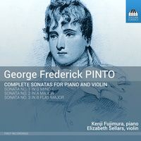 Kenji Fujimura - George Frederick Pinto: Complete Sonatas for Piano & Violin