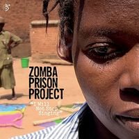 Zomba Prison Project - I Will Not Stop Singing