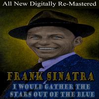 Frank Sinatra - I Would Gather the Stars Out of the Blue
