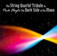 Tribute To Pink Floyd - The String Quartet Tribute To Pink Floyd's The Dark Side Of The Moon