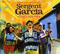 Sergent Garcia - Una y Otra Vez