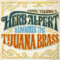 Herb Alpert - Music Volume 3: Herb Alpert Reimagines The Tijuana Brass [LP]
