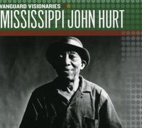 Mississippi John Hurt - Vanguard Visionaries