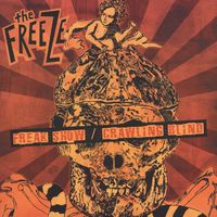 The Freeze - Crawling Blind/Freak Show