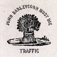 Traffic - John Barleycorn Must Die: Deluxe