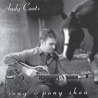 Andy Coats - Song & Pony Show
