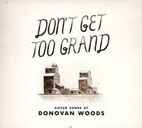 Donovan Woods - Don't Get Too Grand [Import]