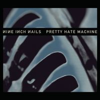 Nine Inch Nails - Pretty Hate Machine: 2010 Remaster [Remastered]
