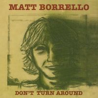 Matt Borrello - Don't Turn Around
