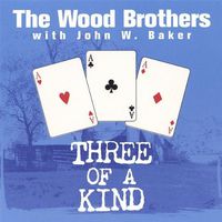 The Wood Brothers - Three of a Kind