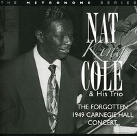 Nat King Cole - The Forgotten 1949 Carbegie Hall Concert