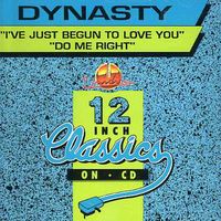 Dynasty - I've Just Begun To Love You/Do Me Right [Import]