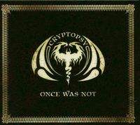 Cryptopsy - Once Was Not