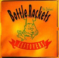 Bottle Rockets - Left Overs