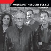 Steve Mednick - Where Are the Bodies Buried?