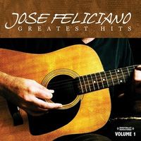 José Feliciano - Greatest Hits Vol. 1