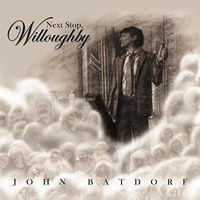 John Batdorf - Next Stop, Willoughby