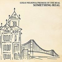 Lukas Nelson & Promise Of The Real - Something Real [Vinyl]