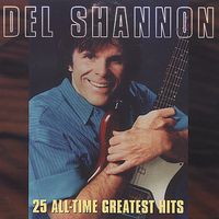 Del Shannon - 25 All-Time Greatest Hits