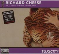 Richard Cheese - Tuxicity