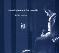 Tomas Fujiwara & The Hook Up - Actionspeak