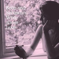Belle And Sebastian - Write About Love [Vinyl]
