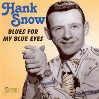 Hank Snow - Blue For My Blue Eyes [Import]
