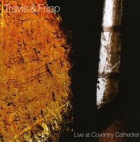 Travis & Fripp/Robert Fripp/Theo Travis - Live at Coventry Cathedral