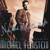 Michael Feinstein - Nice Work If You Can Get It: Songs by the Gershwins