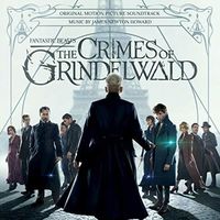 James Newton Howard - Fantastic Beasts: The Crimes Of Grindelwald [Selections from the Motion Picture LP Soundtrack]