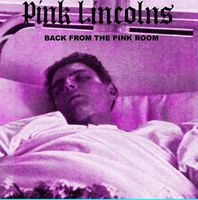 Pink Lincolns - Back from the Pink Room