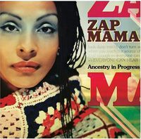 Zap Mama - Ancestry in Progress