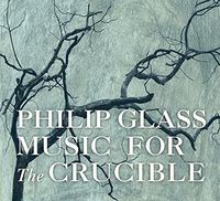 Philip Glass - Glass: Music For The Crucible