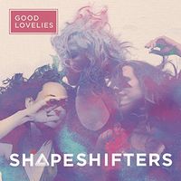 Good Lovelies - Shapeshifters [Digipak]