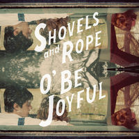 Shovels & Rope - O' Be Joyful [Vinyl]