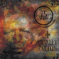Charley Patton - 75 Years Anniversary Collection [Import]