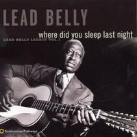 Lead Belly - Where Did You Sleep Last Night: Leadbelly Legacy 1
