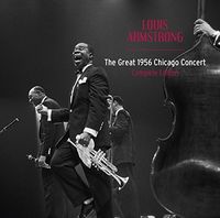 Louis Armstrong - Great 1956 Chicago Concert: Complete Edition + 13 Bonus Tracks