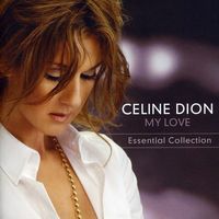 Celine Dion - My Love: Essential Collection