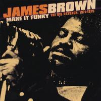 James Brown - Make It Funky: Big Payback 1971-1975
