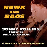 Sonny Rollins - Newk and Bags: Studio and Live Recordings 1953-65