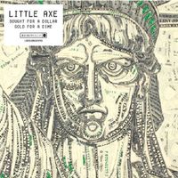 Little Axe - Bought For A Dollar Sold For A Dime [Import]