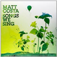 Matt Costa - Songs We Sing