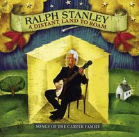 Ralph Stanley - A Distant Land To Roam