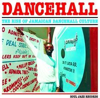 Soul Jazz Records Presents - Dancehall: Rise Of Jamaican Dancehall Culture