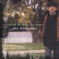 Mel Mackaron - Taking the Long Way Home
